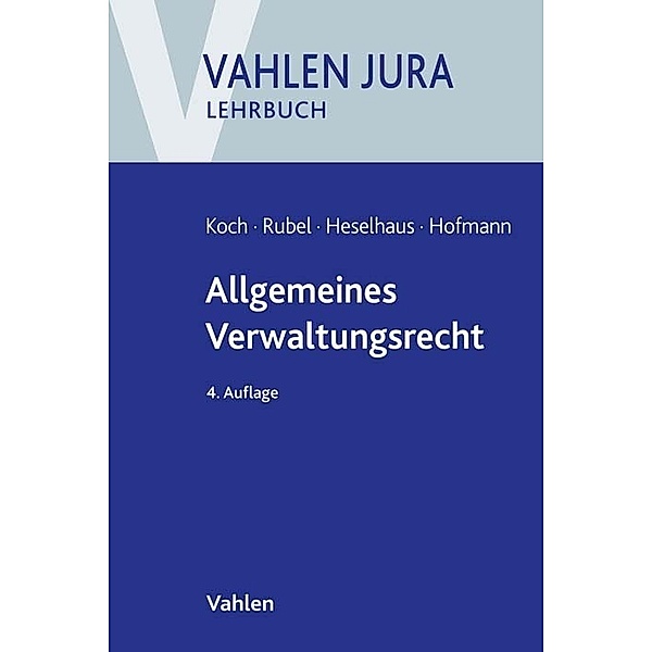 Allgemeines Verwaltungsrecht, Hans-Joachim Koch, Rüdiger Rubel, Sebastian Heselhaus, Ekkehard Hofmann