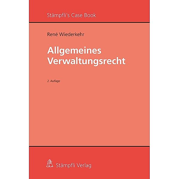 Allgemeines Verwaltungsrecht / Stämpfli's Case Books, René Wiederkehr
