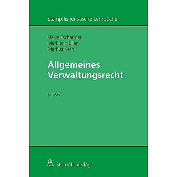 Allgemeines Verwaltungsrecht / Stämpflis juristische Lehrbücher, Markus Müller, Pierre Tschannen, Markus Kern