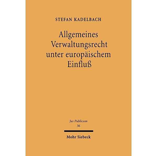 Allgemeines Verwaltungsrecht unter europäischem Einfluß, Stefan Kadelbach