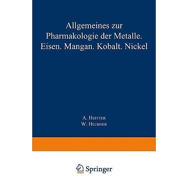 Allgemeines zur Pharmakologie der Metalle - Eisen - Mangan - Kobalt - Nickel / Handbuch der Experimentellen Pharmakologie, A. Heffter