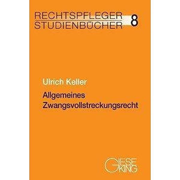 Allgemeines Zwangsvollstreckungsrecht, Ulrich Keller