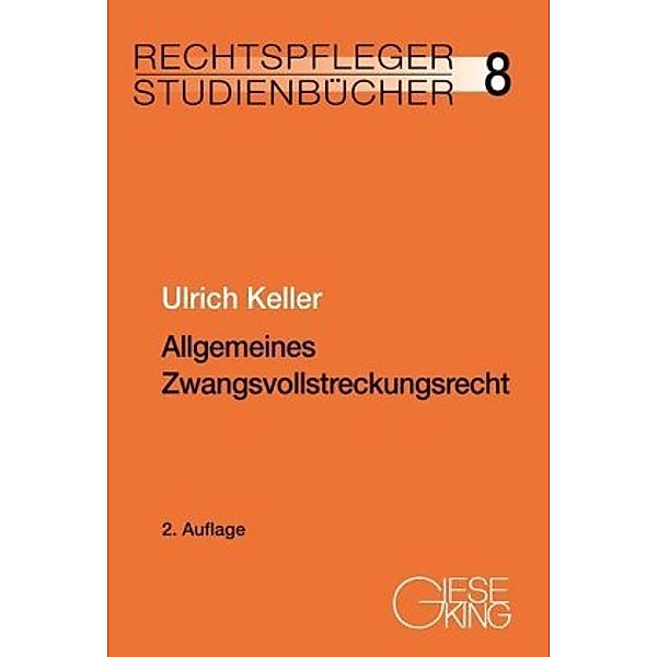 Allgemeines Zwangsvollstreckungsrecht, Ulrich Keller