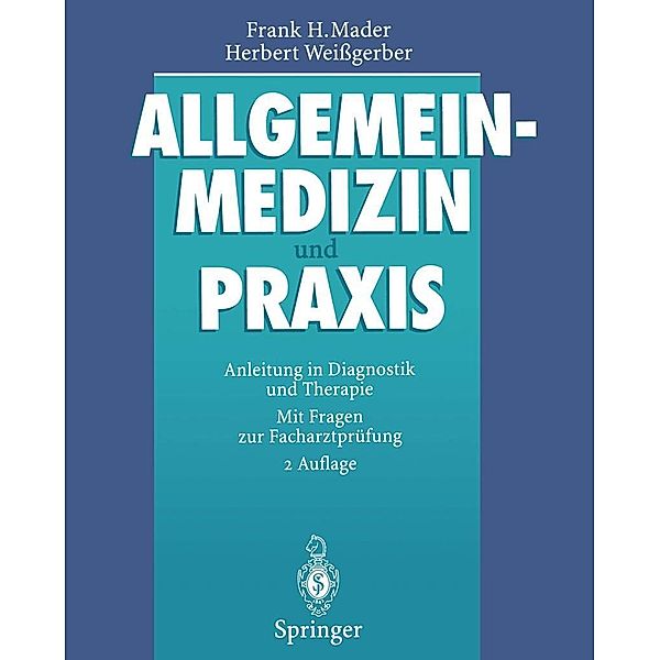 Allgemeinmedizin und Praxis, Frank H. Mader, Herbert Weißgerber