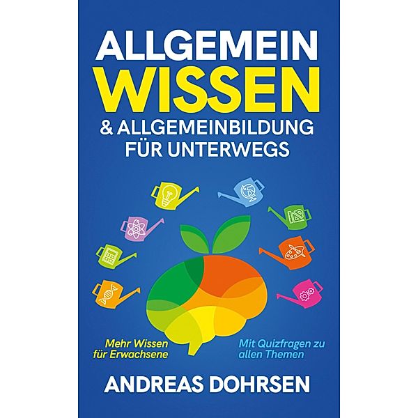 Allgemeinwissen & Allgemeinbildung für unterwegs, Andreas Dohrsen