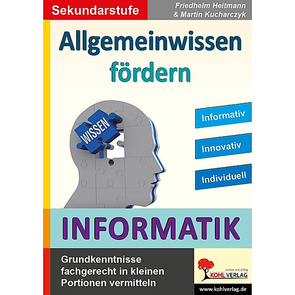 Allgemeinwissen fördern INFORMATIK, Friedhelm Heitmann, Martin Kucharczyk