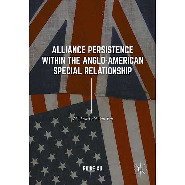 Alliance Persistence within the Anglo-American Special Relationship / Progress in Mathematics, Ruike Xu