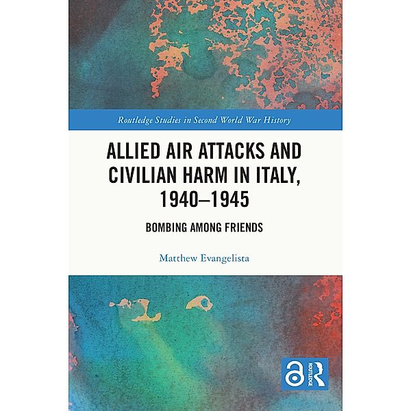 Allied Air Attacks and Civilian Harm in Italy, 1940-1945, Matthew Evangelista