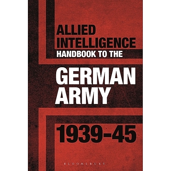 Allied Intelligence Handbook to the German Army 1939-45, Stephen Bull