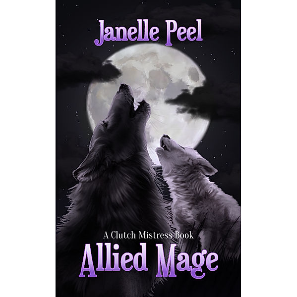 Allied Mage: A Clutch Mistress Book 2, Janelle Peel