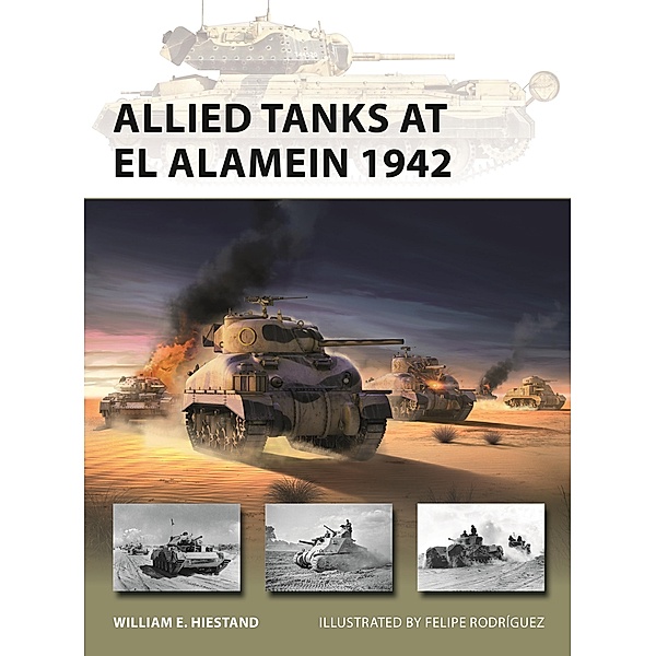Allied Tanks at El Alamein 1942, William E. Hiestand