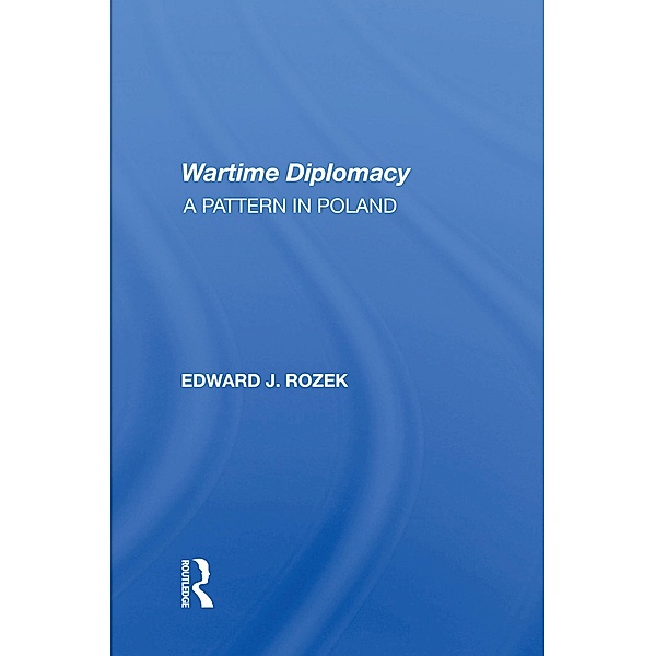 Allied Wartime Diplomacy, Edward J Rozek