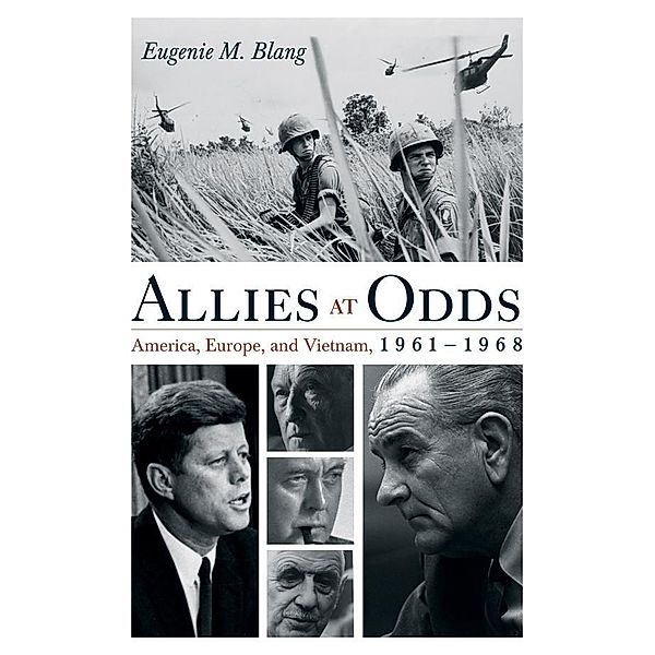 Allies at Odds / Vietnam: America in the War Years, Eugenie M. Blang