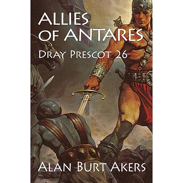 Allies of Antares (Dray Prescot, #26) / Dray Prescot, Alan Burt Akers