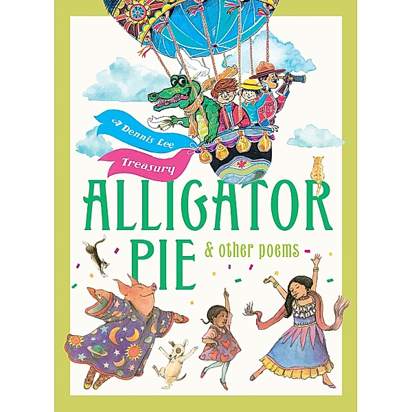 Alligator Pie and Other Poems, Dennis Lee, Juan Wijngaard