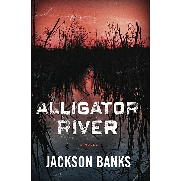 Alligator River: A Thriller, Jackson Banks