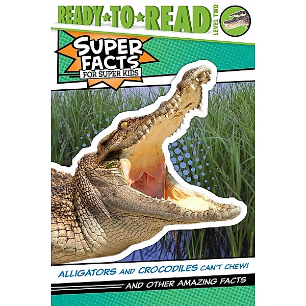 Alligators and Crocodiles Can't Chew!, Thea Feldman