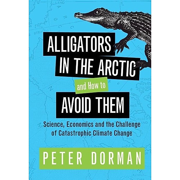 Alligators in the Arctic and How to Avoid Them, Peter Dorman