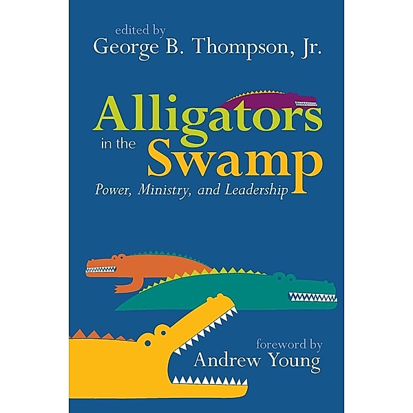 Alligators in the Swamp: / Pilgrim Press, George B. Thompson