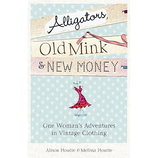 Alligators, Old Mink & New Money, Alison Houtte