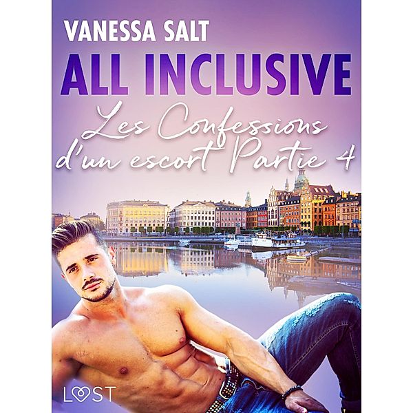 Allinclusive - Les Confessions d'un escort Partie 4 / LUST, Vanessa Salt