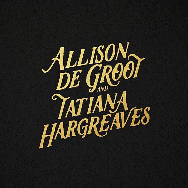 Allison De Groot & Tatiana Hargreaves (Lp) (Vinyl), Allison De Groot & Hargreaves Tatiana