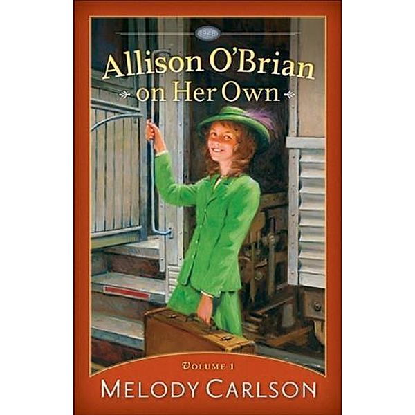 Allison O'Brian on Her Own : Volume 1, Melody Carlson