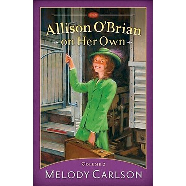 Allison O'Brian on Her Own : Volume 2, Melody Carlson