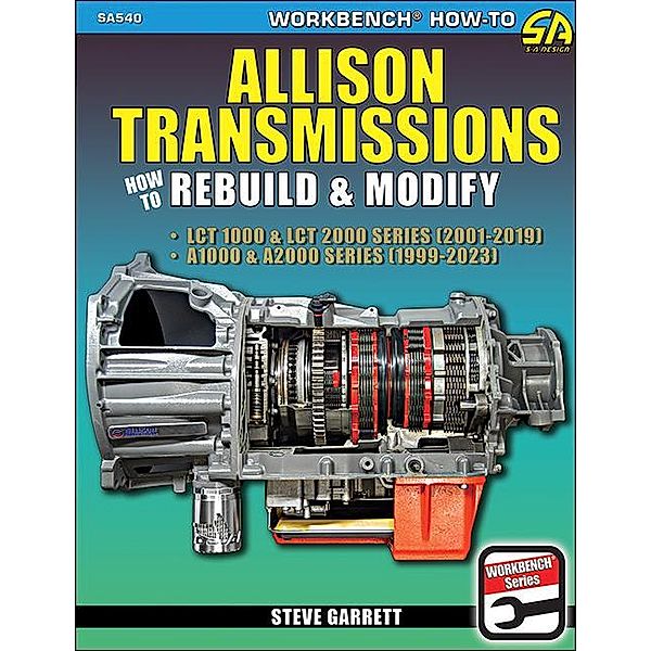 Allison Transmissions: How to Rebuild & Modify, Steve Garrett