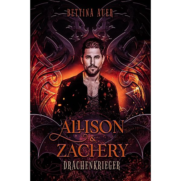 Allison & Zachery (1): Drachenkrieger / Allison & Zachery Bd.1, Bettina Auer