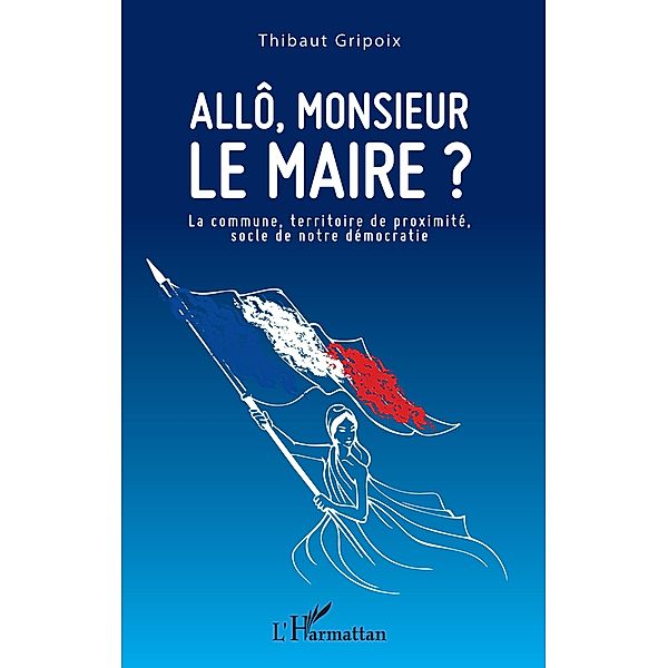 Allo, monsieur le maire ?, Gripoix Thibaut Gripoix