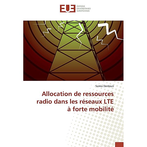 Allocation de ressources radio dans les réseaux LTE à forte mobilité, Samia Dardouri