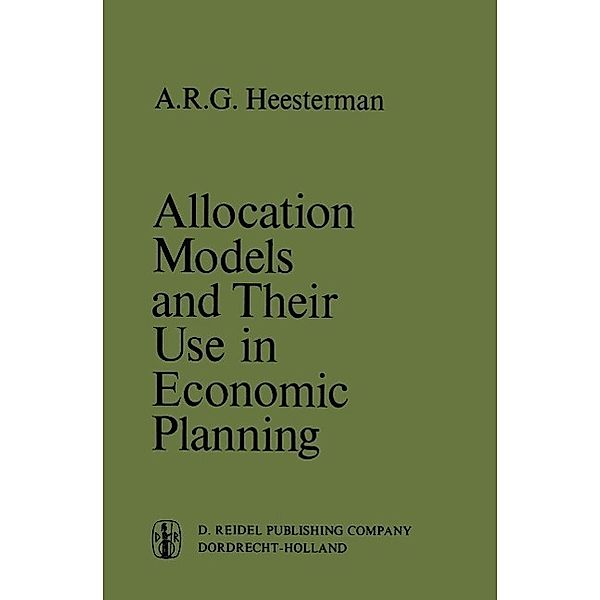 Allocation Models and their Use in Economic Planning / International Studies in Economics and Econometrics Bd.3, Aaart R. Heesterman