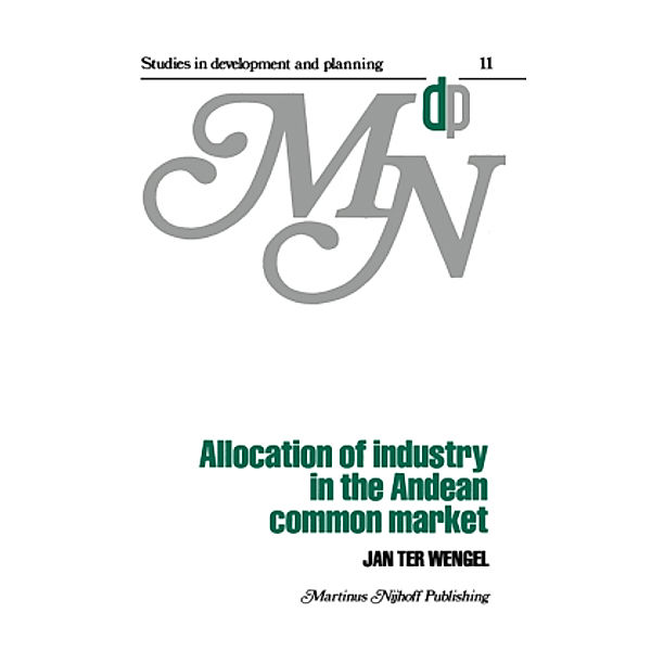 Allocation of Industry in the Andean Common Market, J. ter Wengel