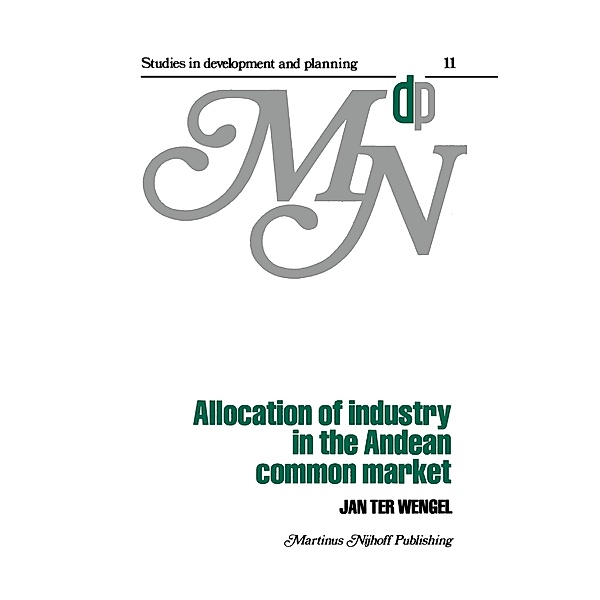 Allocation of Industry in the Andean Common Market, J. ter Wengel
