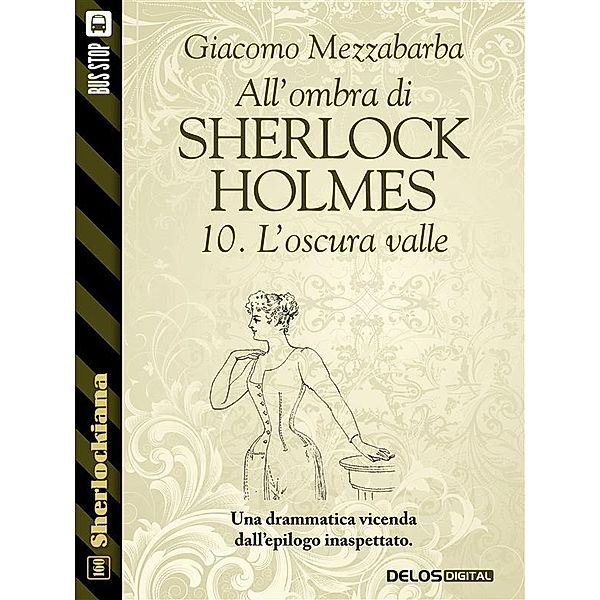 All'ombra di Sherlock Holmes - 10. L'oscura valle / Sherlockiana, Giacomo Mezzabarba