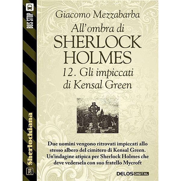 All'ombra di Sherlock Holmes - 12. Gli impiccati di Kensal Green / Sherlockiana, Giacomo Mezzabarba