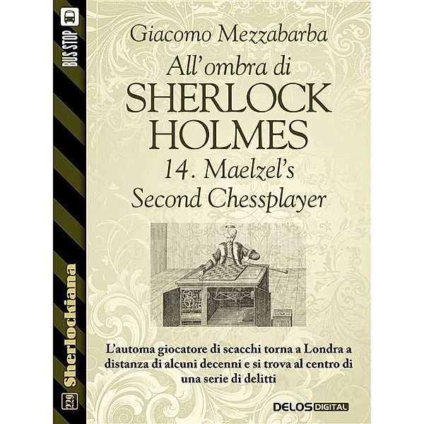 All'ombra di Sherlock Holmes - 14. Maelzel's Second Chessplayer / Sherlockiana, Giacomo Mezzabarba