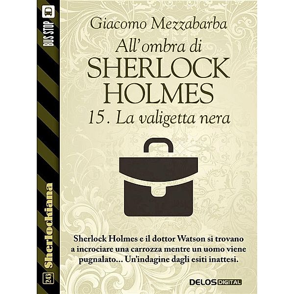 All'ombra di Sherlock Holmes - 15. La valigetta nera, Giacomo Mezzabarba
