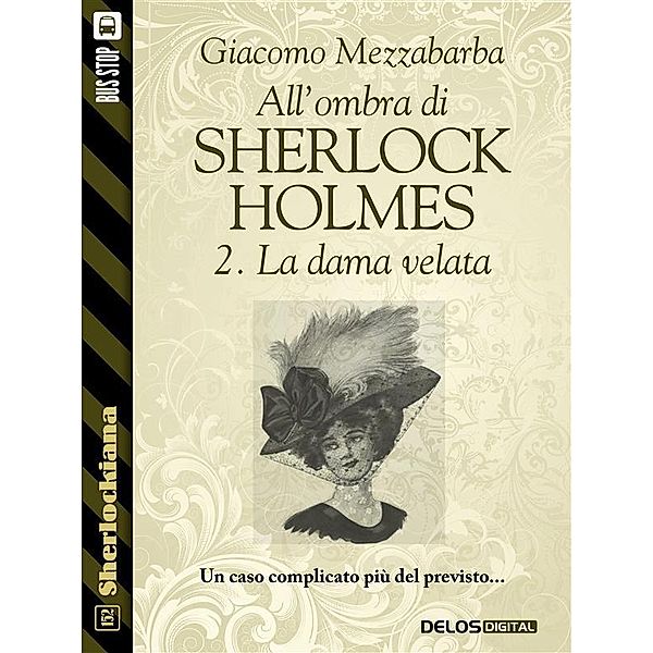 All'ombra di Sherlock Holmes - 2. La dama velata / Sherlockiana, Giacomo Mezzabarba