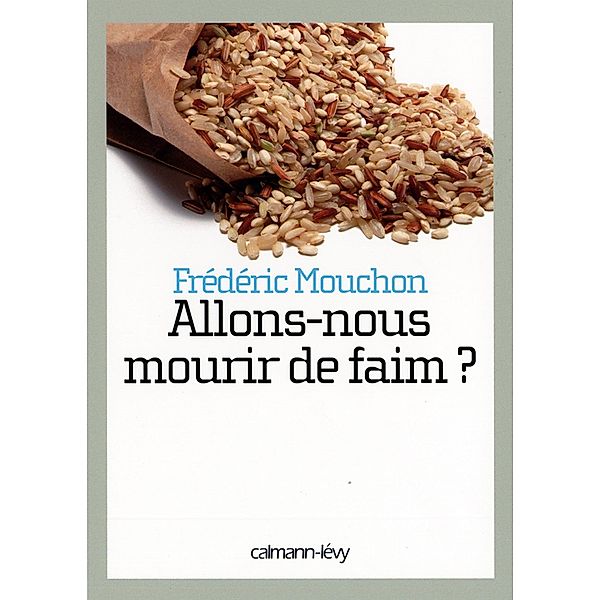 Allons-nous mourir de faim ? / Documents, Actualités, Société, Frédéric Mouchon