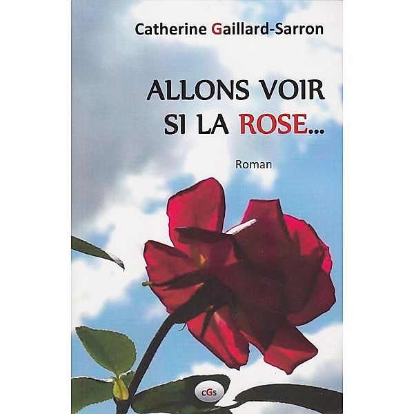 Allons voir si la rose... / Librinova, Gaillard-Sarron Catherine Gaillard-Sarron