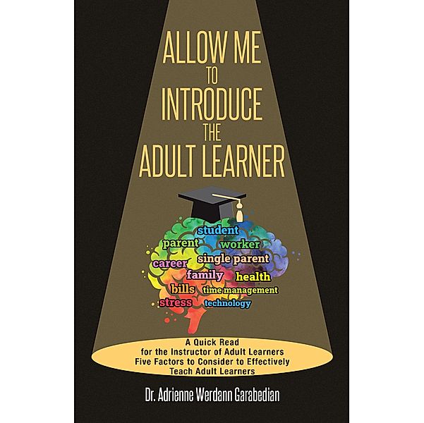 Allow Me To Introduce The Adult Learner / Christian Faith Publishing, Inc., Adrienne Werdann Garabedian