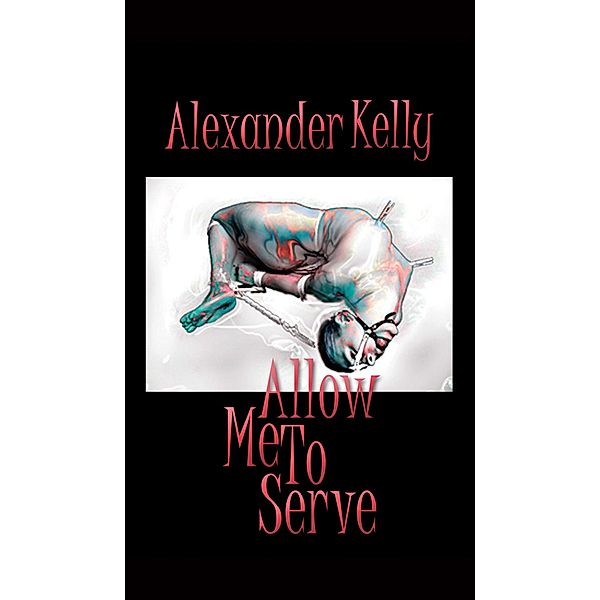Allow Me To Serve, Alexander Kelly 2017-06-28