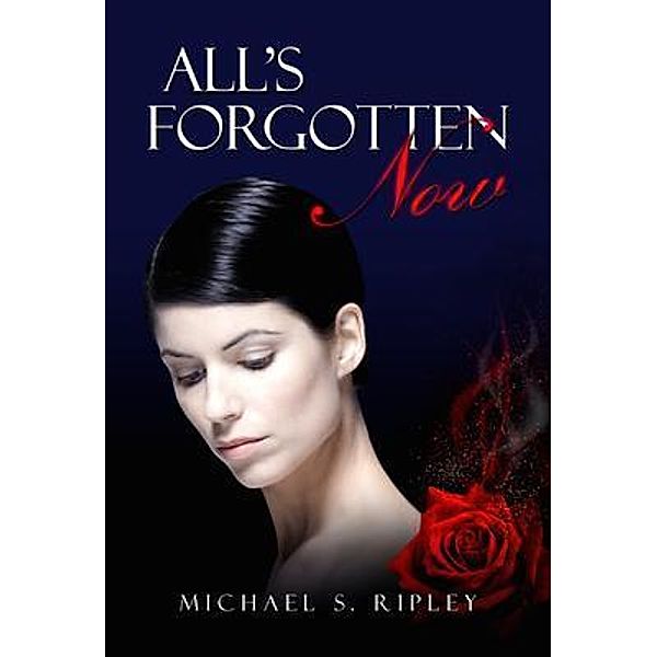 All's Forgotten Now / Brilliant Books Literary, Michael Ripley