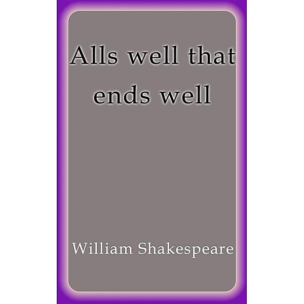 Alls well that ends well, William Shakespeare