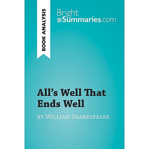 All's Well That Ends Well by William Shakespeare (Book Analysis), Bright Summaries