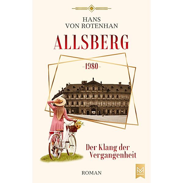 Allsberg 1980 - Der Klang der Vergangenheit / Schloss Allsberg-Reihe Bd.2, Hans von Rotenhan