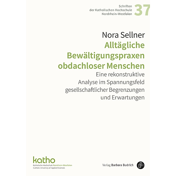 Alltägliche Bewältigungspraxen obdachloser Menschen / Schriften der KatHO NRW Bd.37, Nora Sellner