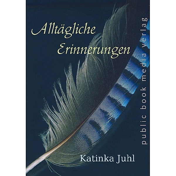 Alltägliche Erinnerungen, Katinka Juhl